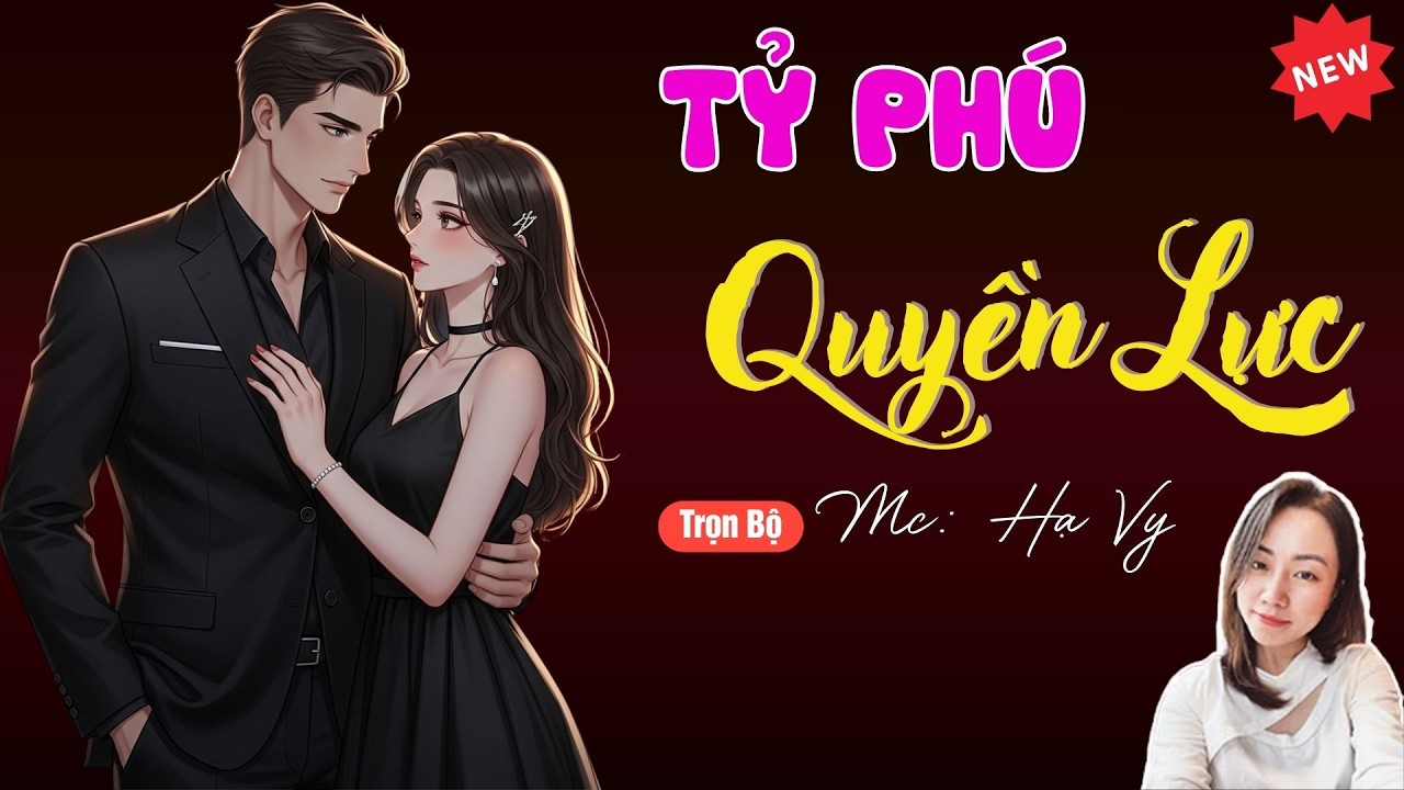 TỶ PHÚ QUYỀN LỰC | TUYỂN TẬP TRUYỆN MC HẠ VY DIỄN ĐỌC HAY NHẤT.