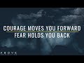 Face fear with courage  never let fear hold you back  inspirational  motivational