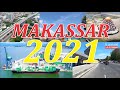 Kota MAKASSAR Sulawesi Selatan 2021 | Semakin Maju semakin berkembang | KEREN !!!