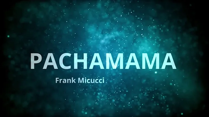 Frank Micucci - Pachamama (lyrics video) - Reconne...