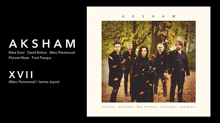 XVII - AKSHAM feat. Elina Duni, David Enhco & Marc...