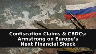 Celebrity Confiscation Claims & CBDCs: Armstrong on Europe’s Next Financial Shock Profile