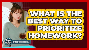 What Is The Best Way To Prioritize Homework?