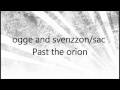 Ogge and Svenzzon/Sac - Past the Orion