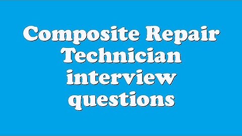 Composite Repair Technician interview questions