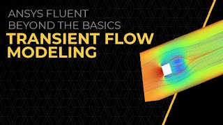 Transient Flow Modeling in Ansys Fluent — Course Overview