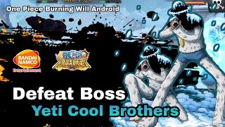 " One Piece Burning Will CN (ANDROID) " Defeat Boss Yeti Cool Brothers 1-3 step screenshot 5