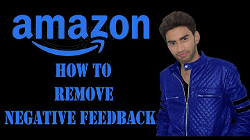 How To Remove Negative Feedback On Amazon I Remove Seller Feedback