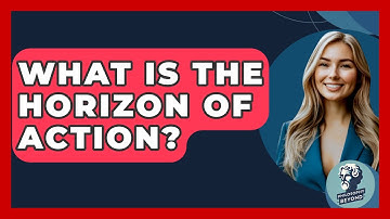 What Is The Horizon Of Action? - Philosophy Beyond