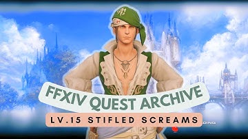 ROGUE: Lv.15 Stifled Screams // FFXIV Quest Archive