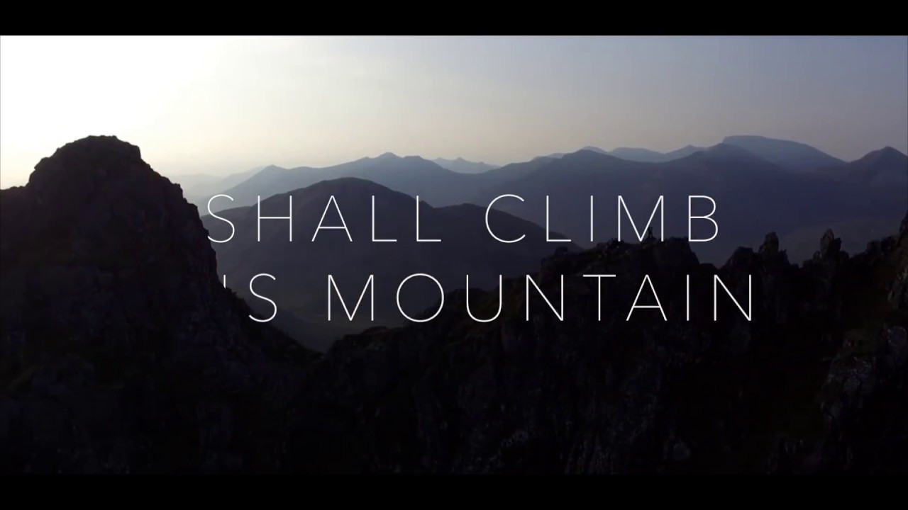 I Shall Climb This Mountain Music Video - YouTube