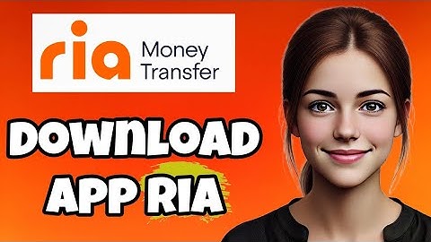 How to Download the Ria Money Transfer App in 2025 – Full Guide