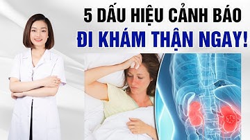 5 Dấu hiệu cảnh báo suy thận cần kiểm tra ngay! | Dr Thu Hằng