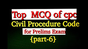 Top MCQ on Civil Procedure Code for Prelims Exam/[part- 6]