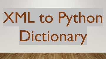 XML to Python Dictionary