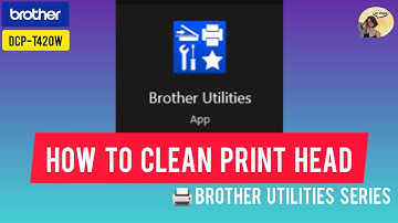 HOW TO CLEAN PRINT HEAD USING  BROTHER UTILITIES SOFTWARE #BROTHER DCP-T420W