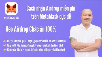 Nhận kèo Airdrop miễn phí trên ví MetaMask | Hướng dẫn chi tiết.