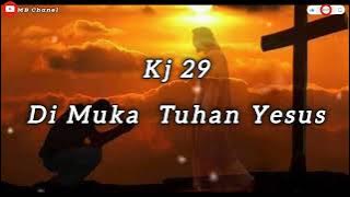 KJ 29 Di Muka Tuhan Yesus bait 1-4