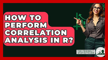 How To Perform Correlation Analysis In R? - The Friendly Statistician