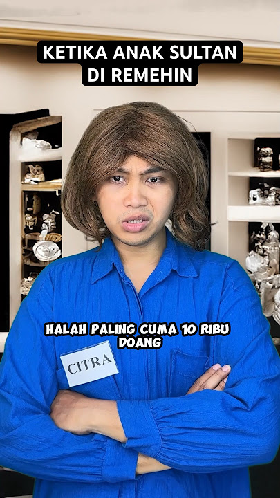 KETIKA ANAK SULTAN DI REMEHIN