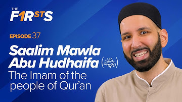 Saalim Mawla Abu Hudhaifa (ra): The Imam of the People of Quran | The Firsts | Dr. Omar Suleiman