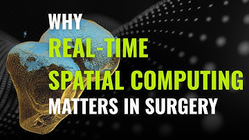Why Real-Time Spatial Computing Matters in Surgery | VISIE