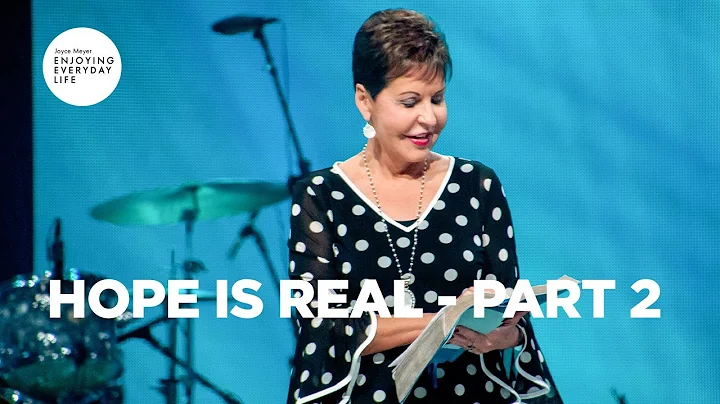 Hope Is Real - Part 2 | Joyce Meyer | Enjoying Eve...