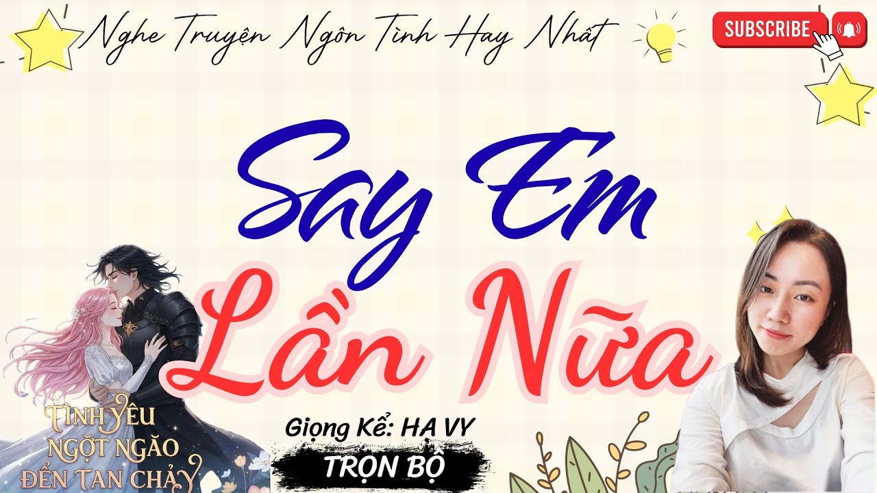 TRUYỆN TÌNH YÊU NGỌT NGÀO: SAY EM LẦN NỮA | TRUYỆN NGÔN TÌNH HAY NHẤT