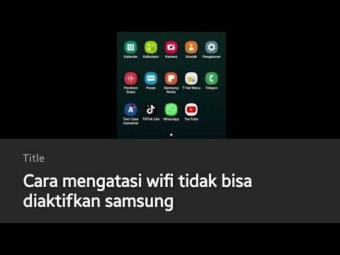 Cara mengatasi wifi tidak bisa diaktifkan samsung