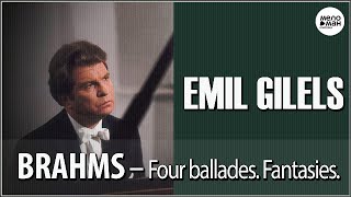 EMIL GILELS ‎– BRAHMS - Four ballades for piano - Fantasies