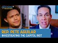 Rep. Pete Aguilar - Seeking the Truth of What Happened on January 6th | The Daily Show