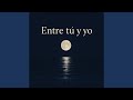 Entre tú y yo