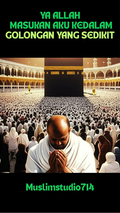 YA ALLAH MASUKKANLAH AKU KEDALAM GOLONGAN YANG SEDIKIT #Muslimstudio714