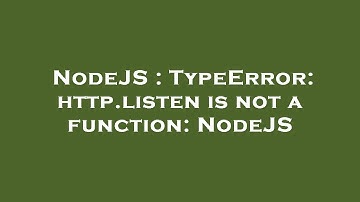 NodeJS : TypeError: http.listen is not a function: NodeJS