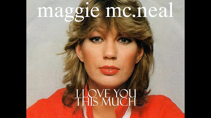 I love You this much (lyrics), Maggie Mc.Neal