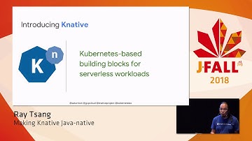 J-Fall 2018: Ray Tsang - Making Knative Java-native