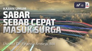 Sabar Sebab Cepat Masuk Surga - Ust. Dr. Firanda Andirja M.A