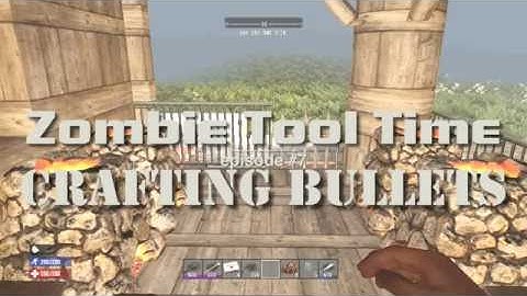 How to craft BULLETS  ZTT episode #7.  7 Days to Die, PS4 Xbox1