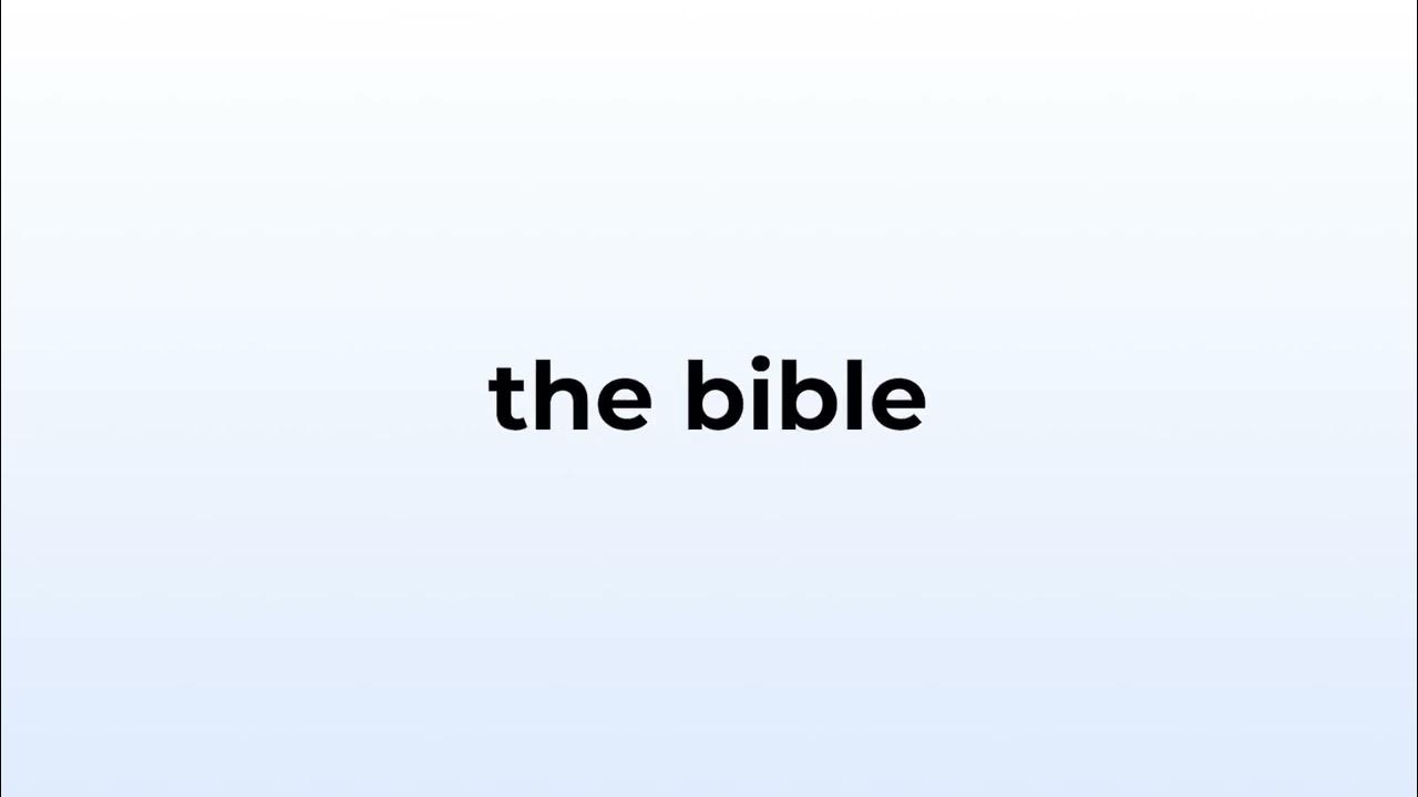 how to pronounce the bible. YouTube
