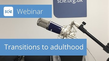 Webinar recording: Transitions to adulthood - SCIE and the Children