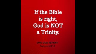 If The Bible Is Right, God Is Not A Trinity