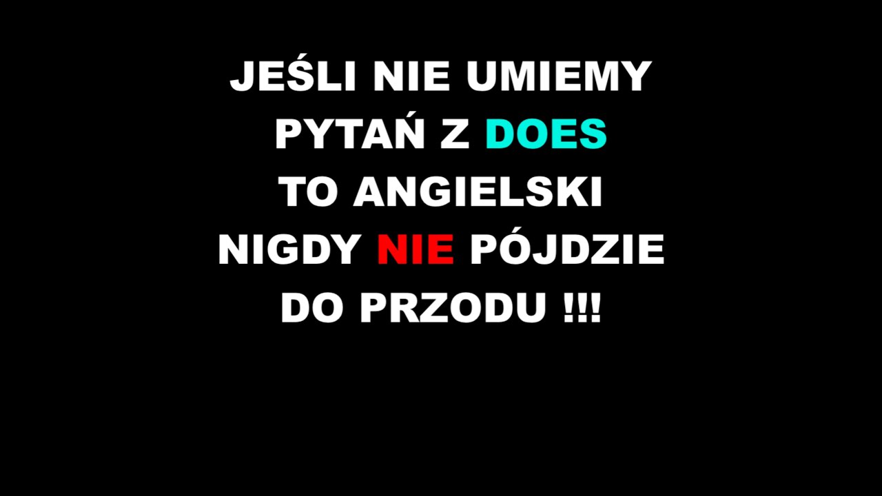 Angielski w miejscu bez pytań z Does