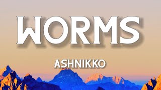 Ashnikko - Worms (Lyrics)