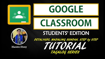 [PART 1] GOOGLE CLASSROOM for STUDENTS - DETALYADO AT MADALING SUNDAN - TAGALOG