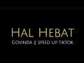 Lirik-lagu Hal Hebat [Govinda] speed up tiktok