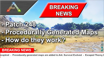 Ark: Survival Evolved - Procedurally Generated Map (Latest Update - Patch 248 News)