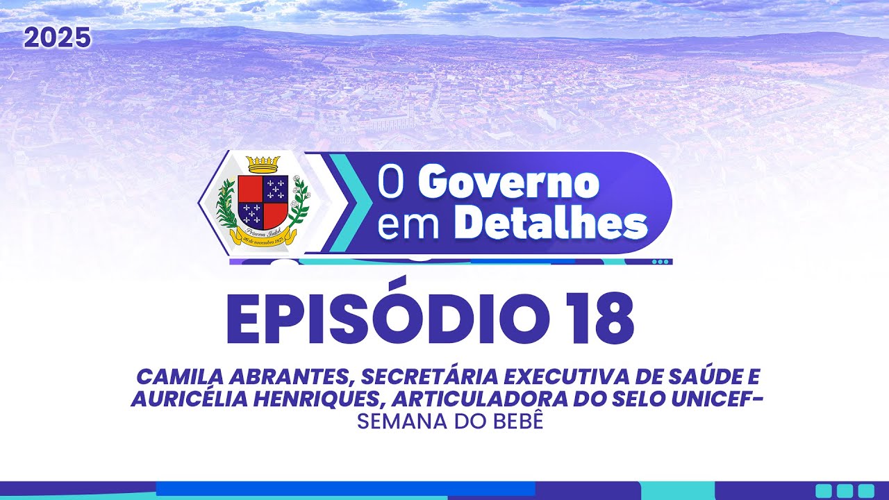 Episódio 18 - O governo em detalhes: Semana do Bebê - Auricélia Henriques e Camila Abrantes