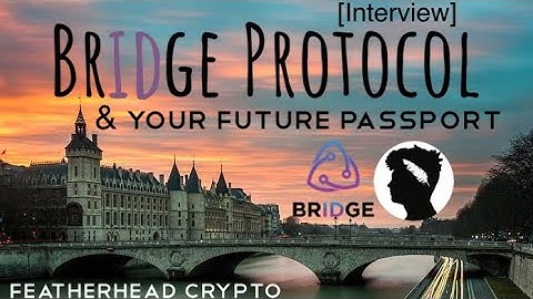 Bridge Protocol & Your Future Passport [Interview]