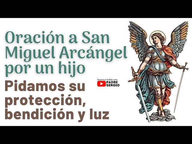 Oración a San Miguel Arcángel por un hijo, pidamos su protección, luz y bendición class=