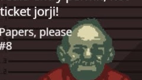 I Said entry permit, not ticket Jorji! Papers, please #8